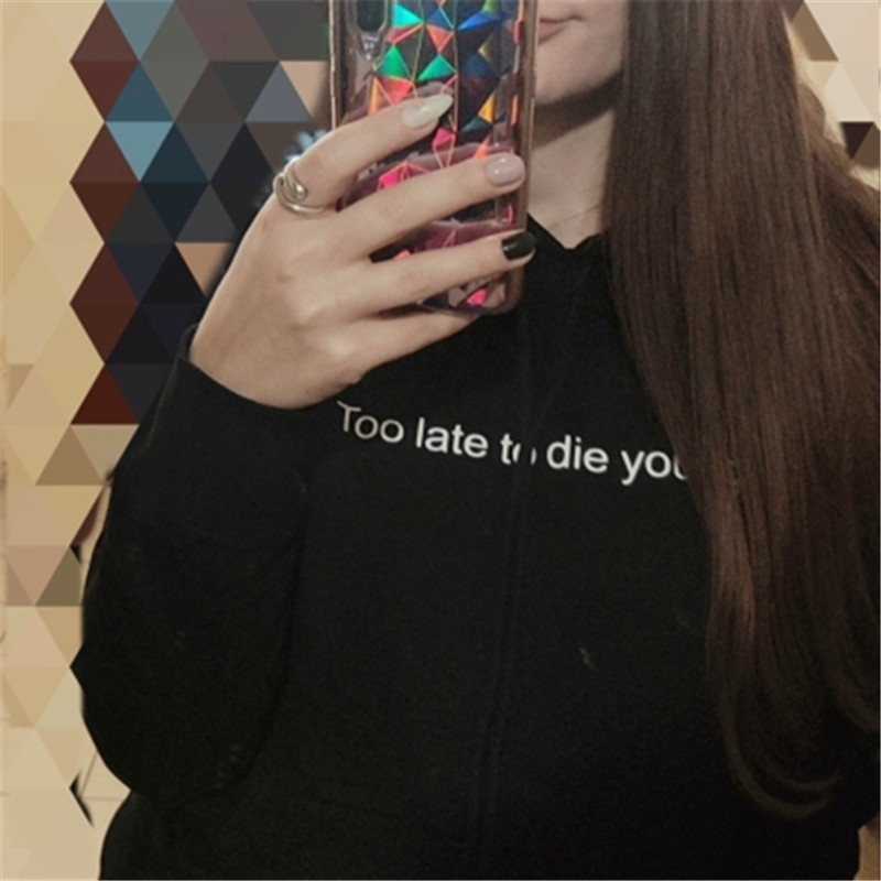 2019 Harajuku Hoodies Women Aesthetic Hoodie Too Late To Die Young