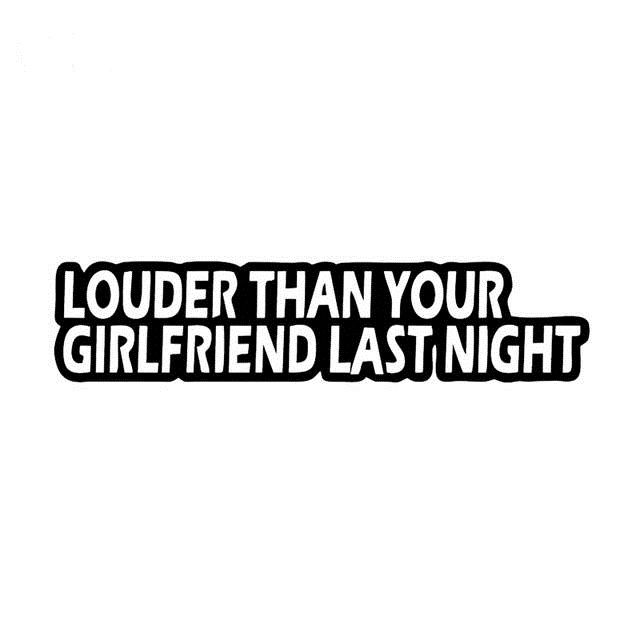 

18.4*4.1cm louder than your girlfriend last night funny car sticker ca558, Silver