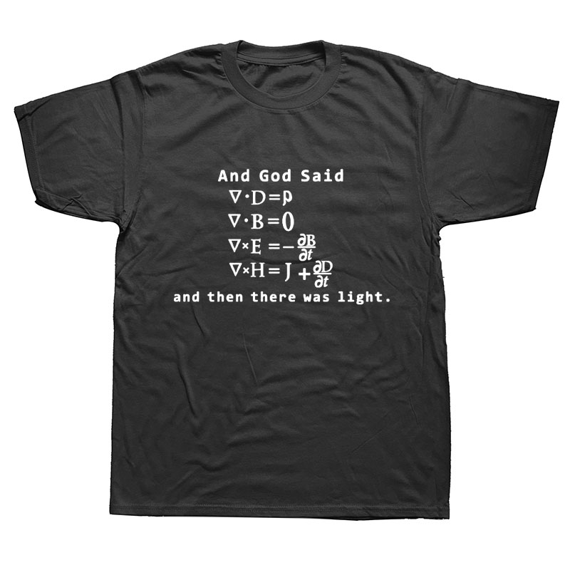 

Funny God Said Maxwell Equations and Then There Was Light T Shirt Cotton Short Sleeve T-shirts Men Top Tees Camisetas Masculina, White