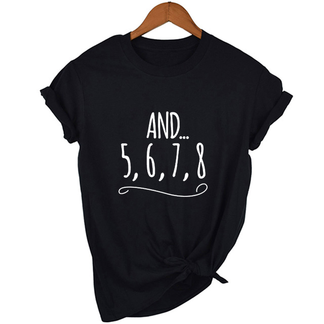 

And 5 6 7 8 Dance Teacher Letters Print Women T Shirt Casual Funny Shirt for Lady Top Tee Tumblr Hipster Shirts Clothes, Null-fstwh-