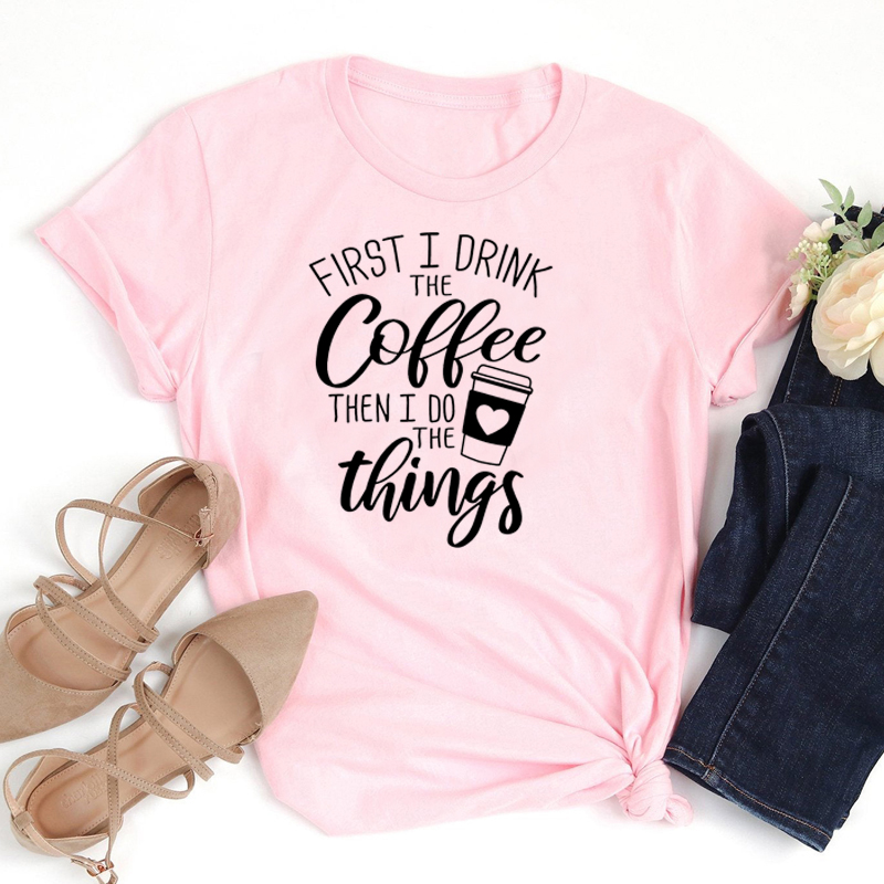 

First I Drink Coffee Then I Do The Things Women Shirts Funny Cup Heart Love T-shirt Girl Tumblr Cotton Casual Tshirt Drop Ship, Black