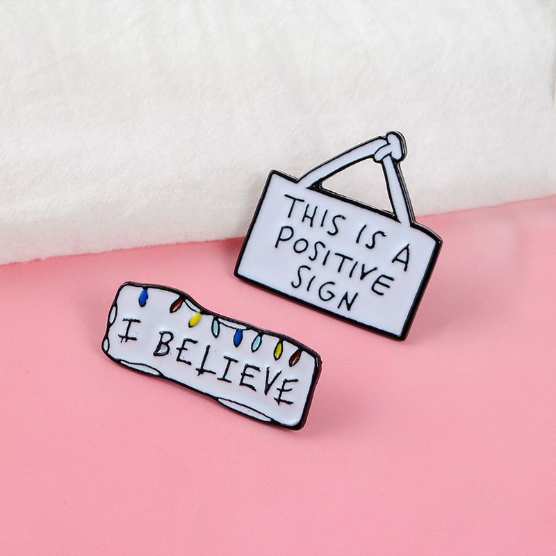 

This is a Positive Sign ! I Believe Signage message board Badge black metal Soft Enamel brooch pins For Backpack Coat Sweater