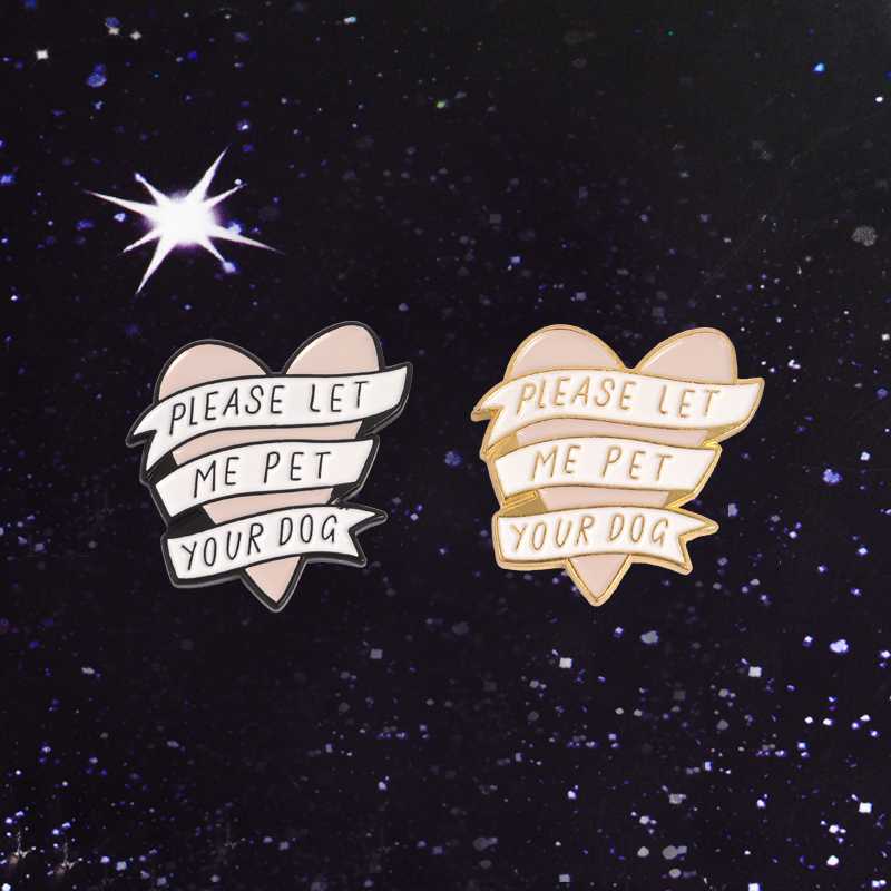 

Express Love ! Please Let Me Pet Your Dog Heart Banner Funny Quote Enamel brooch pins For Backpack Coat Sweater Hat Jackets