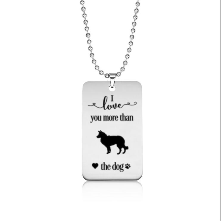 

Stainless steel love tag I love you more than the dog Border Collie necklace---2 styles free choice---Drop shipping
