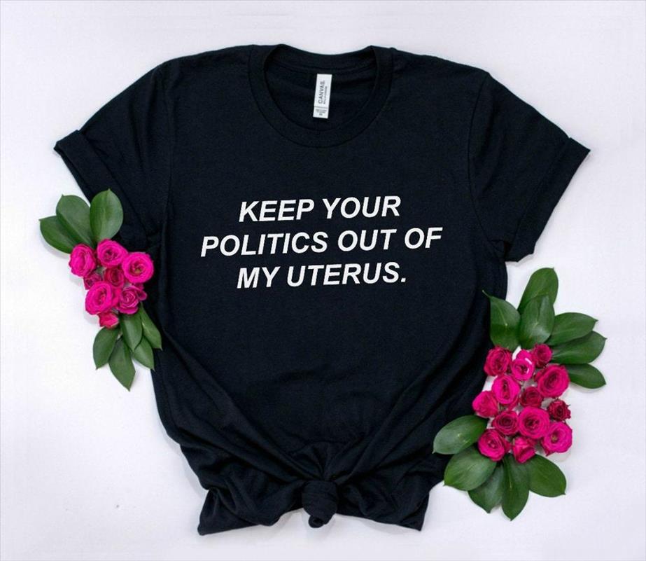 

keep your politics out of my uterus women tshirt cotton casual funny t shirt lady yong girl tee 5 colors drop, White