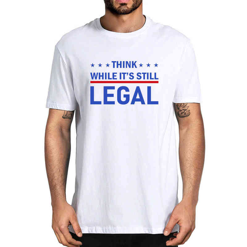 Think While It's Still Legal Political 100% Cotton Summer Men's Novelty Oversized T-Shirt Women Casual Streetwear Loose Tee Gift G1222-image-747710307
