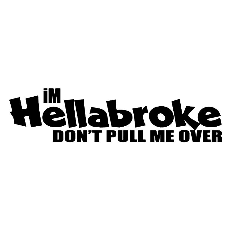 

17*14.7cm "Im Hellabroke Don't Pull Me Over" decal JDM Drift Vinyl Decal Sticker New Style Hot Car Stickers, Color