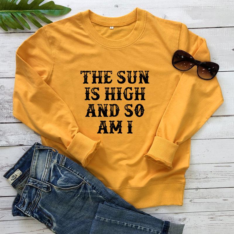 

The Sun Is High And So Am I Sweatshirt Casual Women Long Sleeve Grunge Jumper Pullovers Streetwear, White-black text