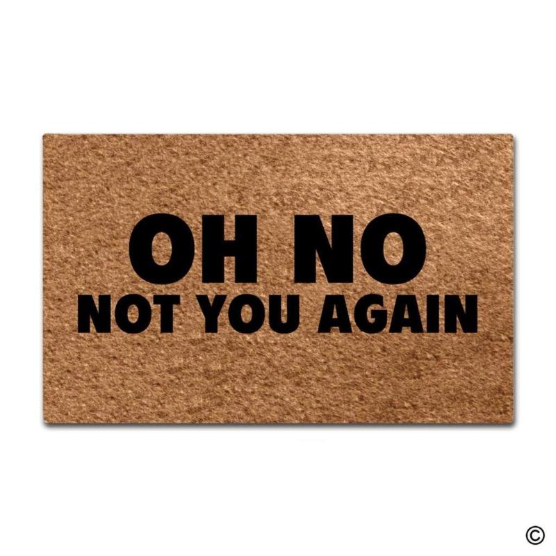 

Funny Door Mat Oh No Not You Again Doormat Outdoor Indoor Mat Non-woven Fabric Top Rubber Back 15.7x23.6 Inch, As pic