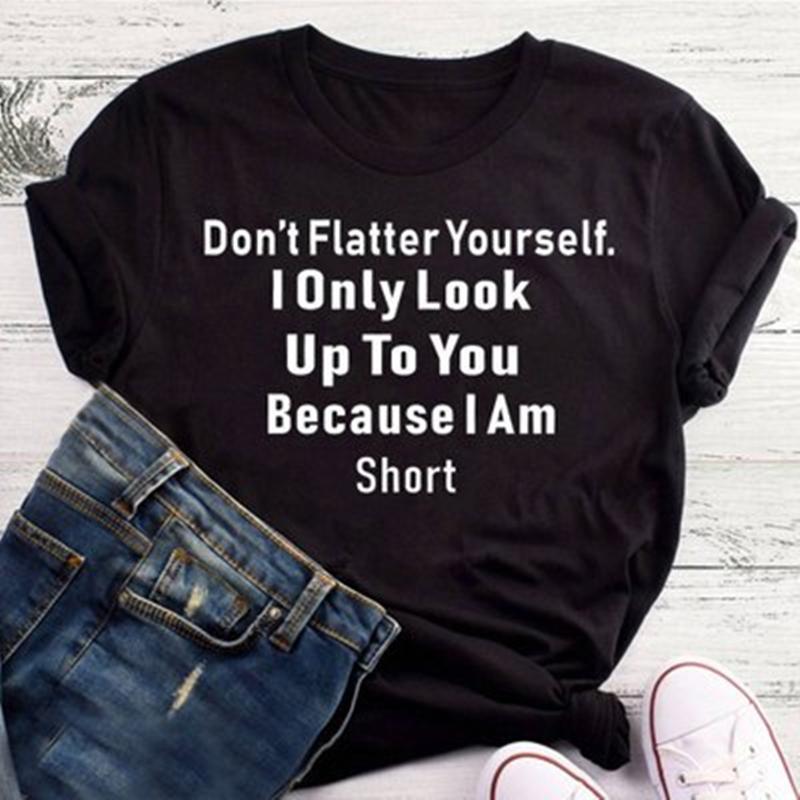 

Don't flatter yourself Punk style Women t shirt letter printed Print Harajuku T-Shirts Casual Short Sleeve O Neck Women Tops1, Black