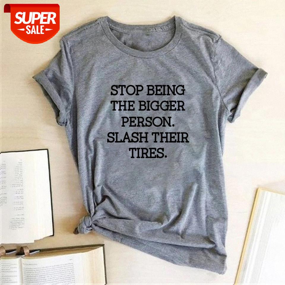 

Stop Being The Bigger Person Slash Their Tires Print T-shirts Women Harajuku Top Cotton Woman Tshirts Fashion O Neck Ropa Mujer #Hi92, White