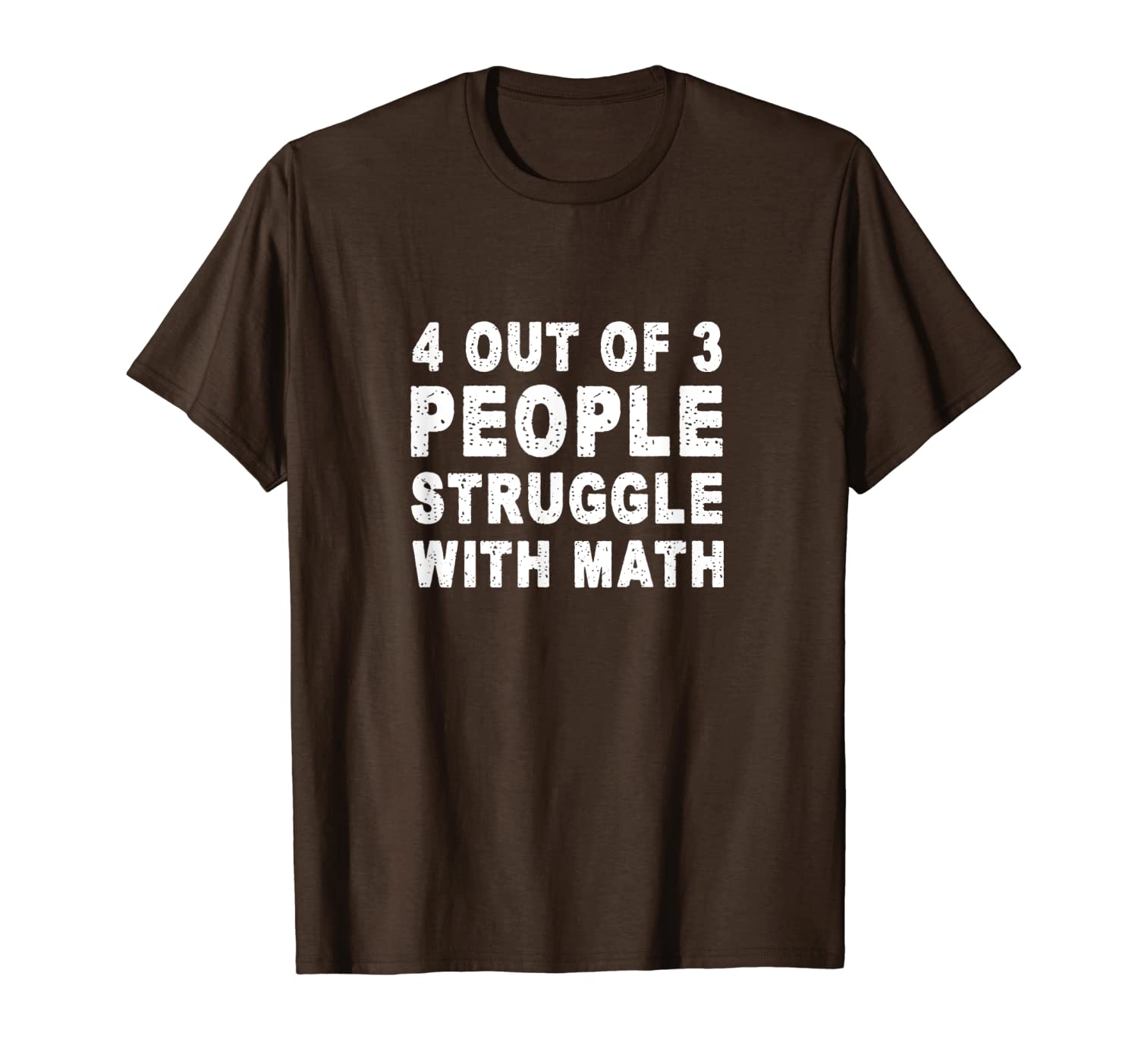 

4 out of 3 people struggle with math tee | teacher t-shirt, White;black
