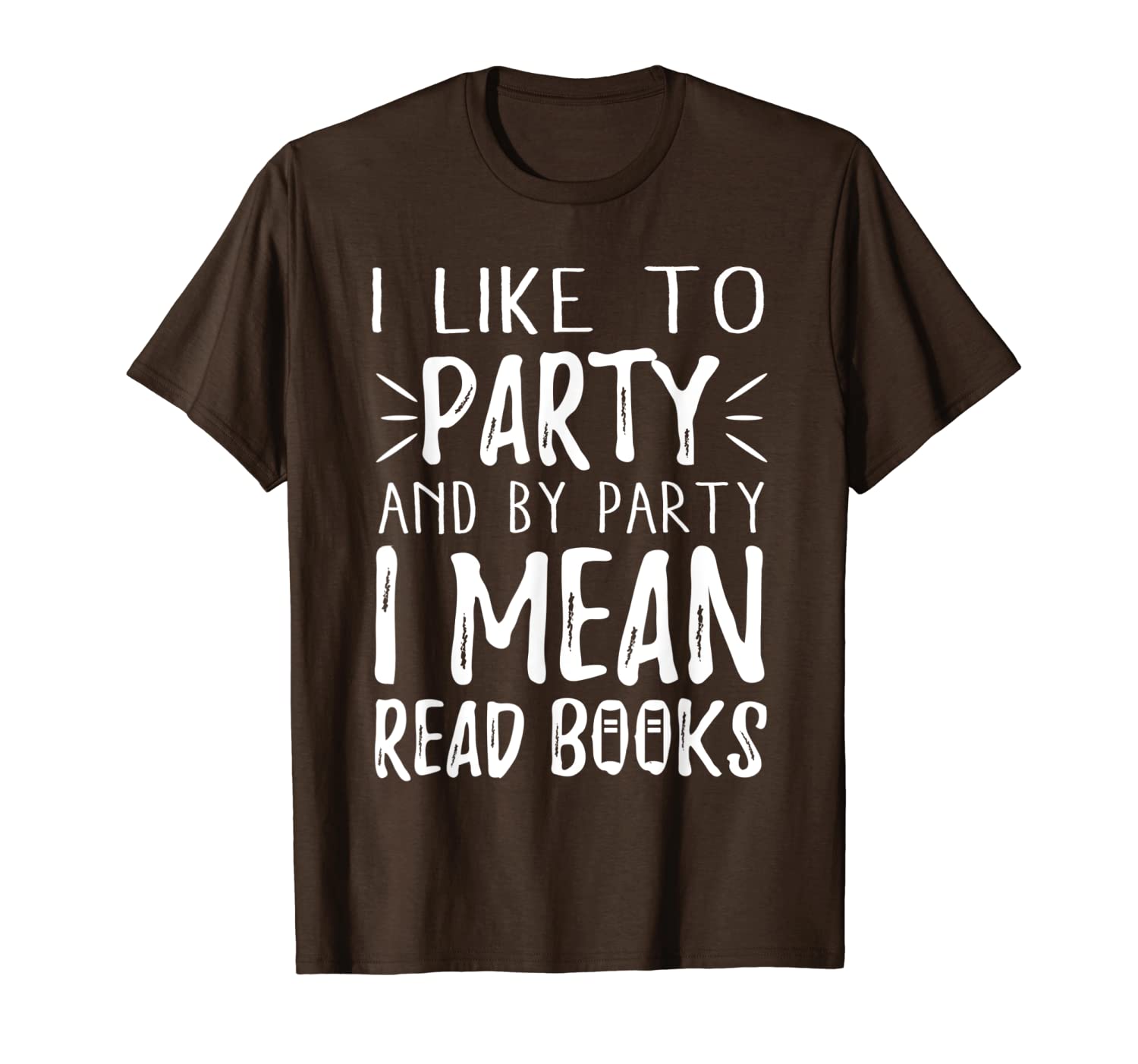 

i like to party and by party i mean read books t-shirt, White;black