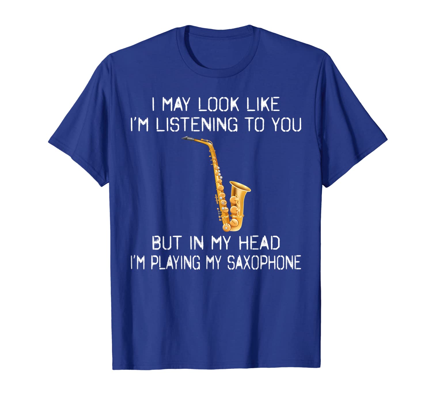 

I'm Listening But In Head Playing Saxophone Funny T-Shirt, White;black