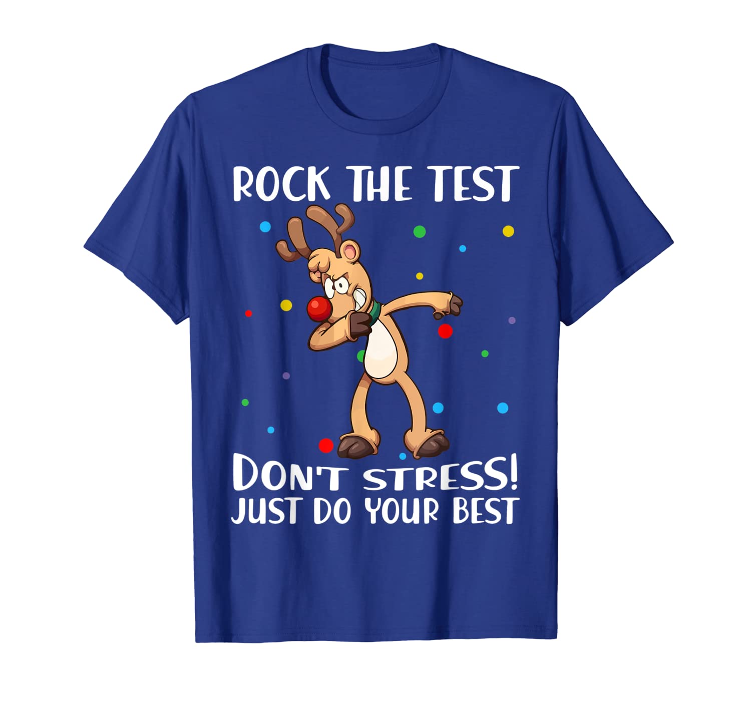 

Rock The Test Don't Stress Just Do Your Best Rudolph Tshirt, White;black