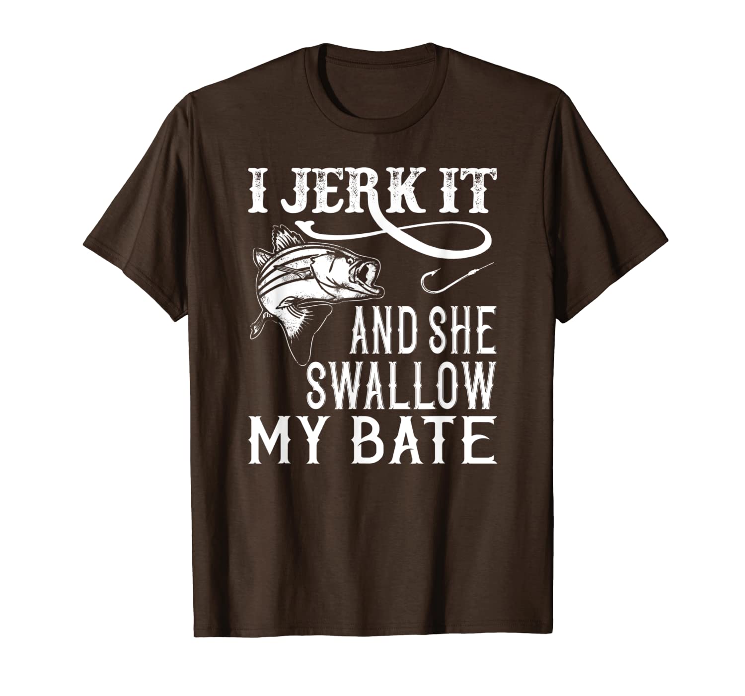 

i jerk it and she swallow fishing t-shirts for men and women t-shirt, White;black