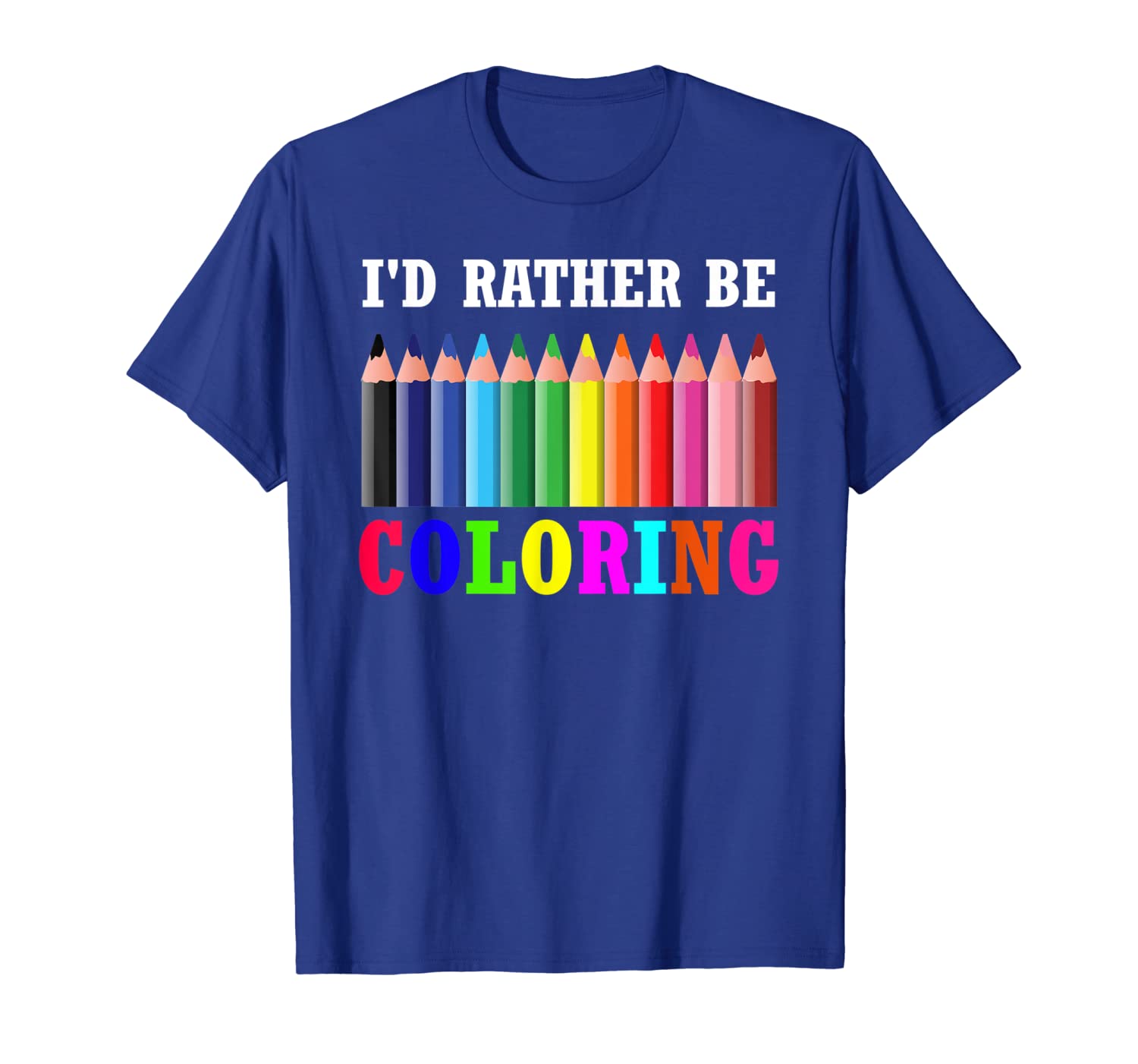 

I'd Rather Be Coloring Adults Coloring Books T-shirt Gifts, White;black