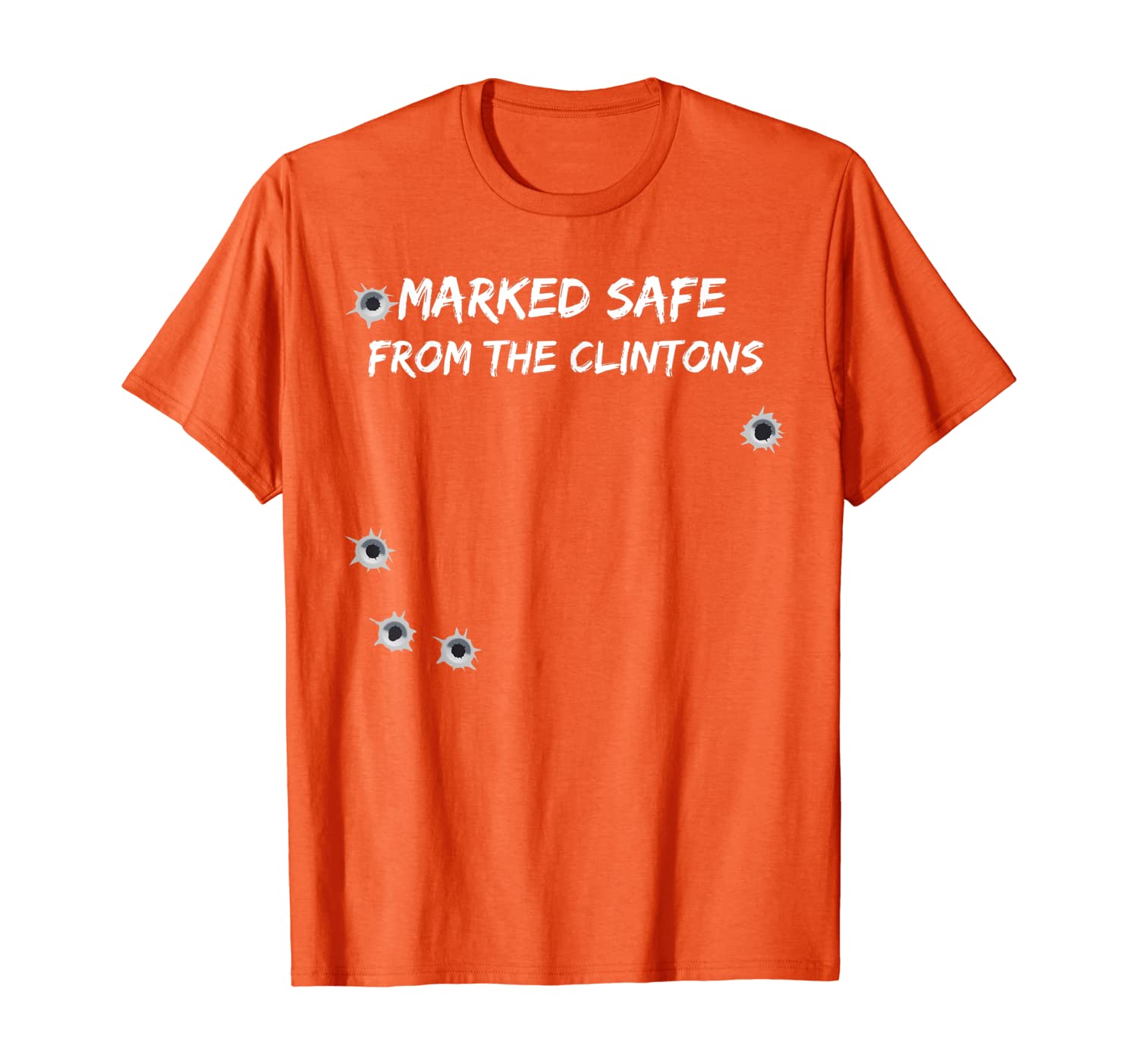 

Marked Safe From The Clintons Funny Bullet Hole Politics T-Shirt, White;black