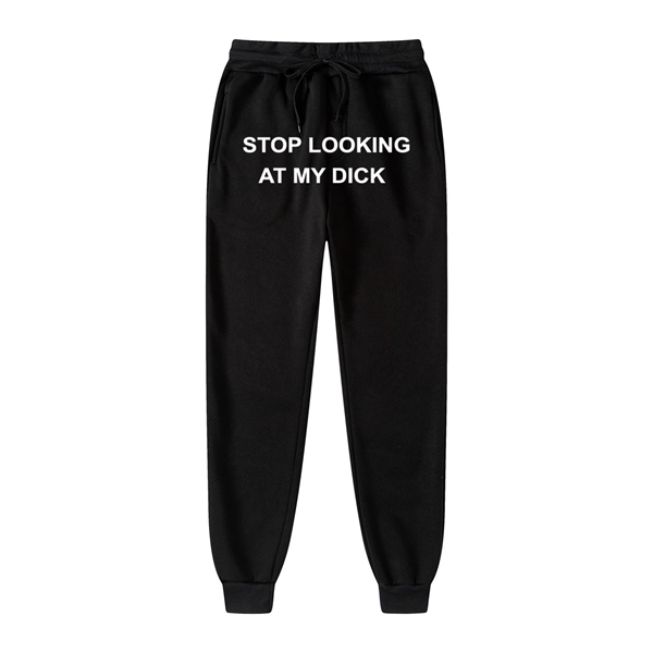 

Men Women Joggers Sweat Pants Stop Looking At My Dick Sweatpants Hip Hop Print High Waist Trousers Streetwear Sweatpants Hippie Y1217, 21