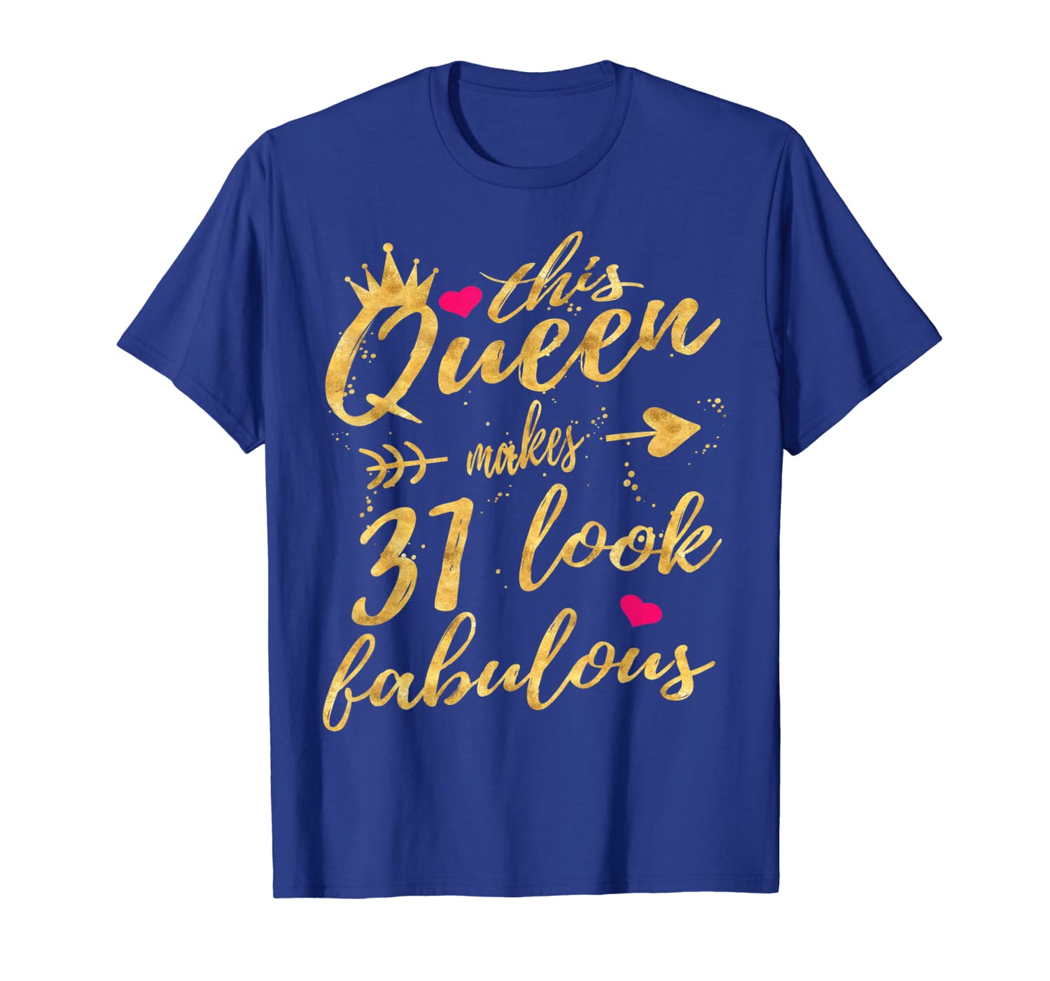 

This Queen Makes 31 Look Fabulous 31st Birthday Shirt Women T-Shirt, White;black