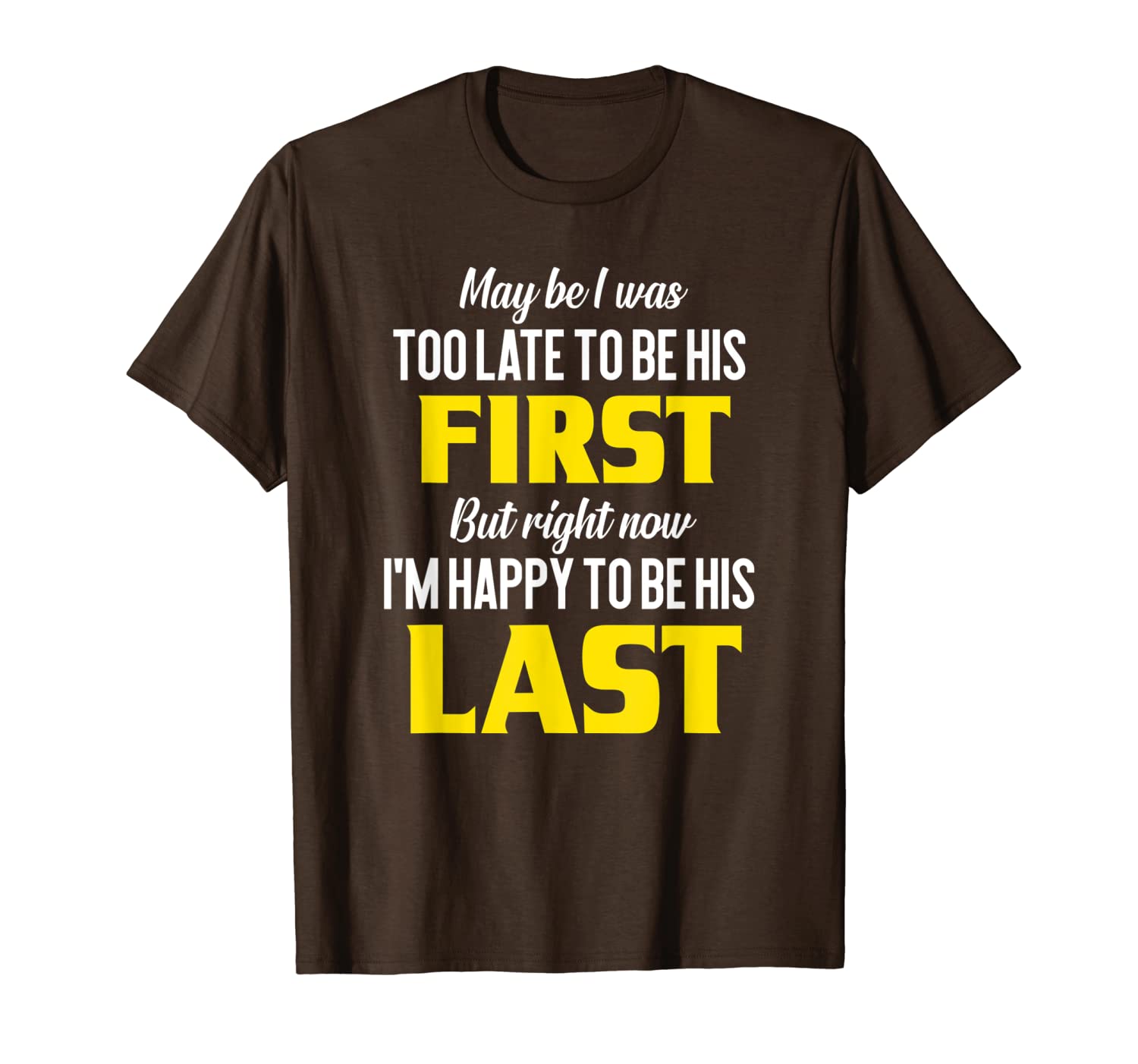 

maybe i was too late to be his first wife husband t-shirt t-shirt, White;black