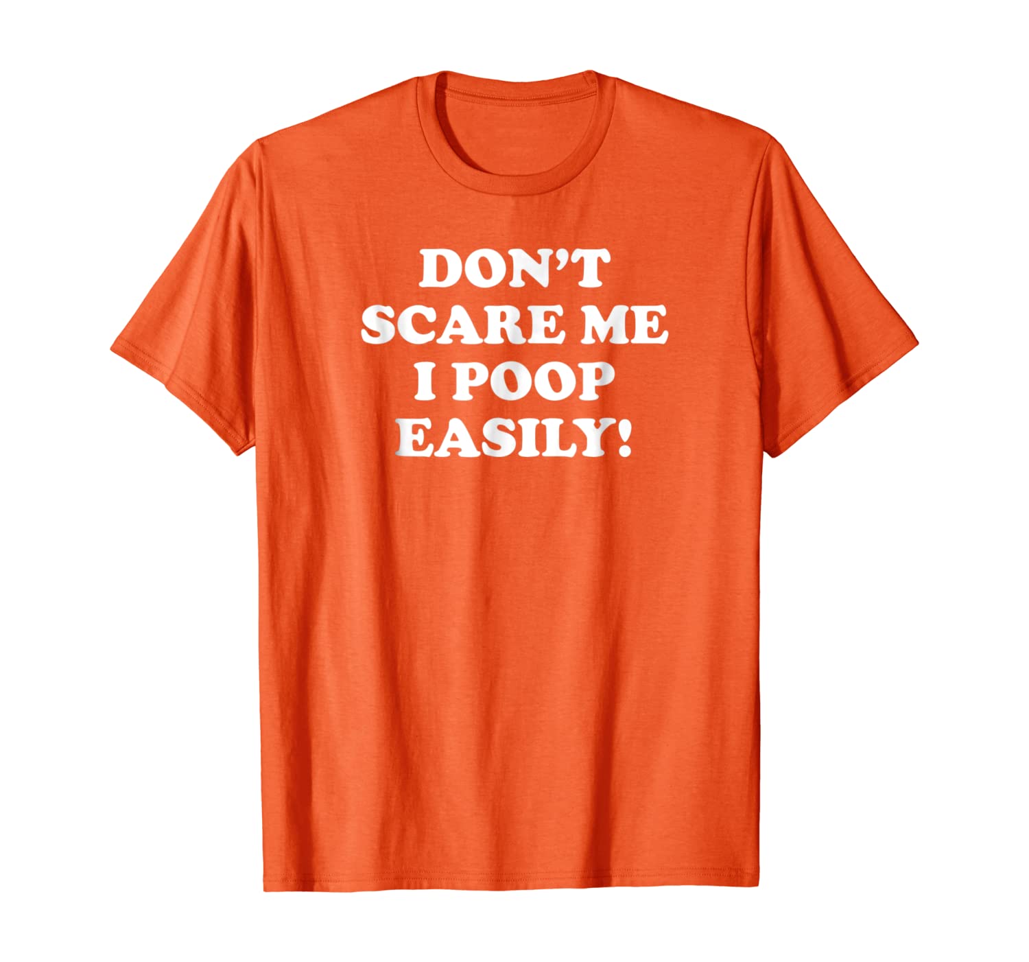 

Don't Scare Me I Poop Easily! - Pranks Day Gift Tee, White;black
