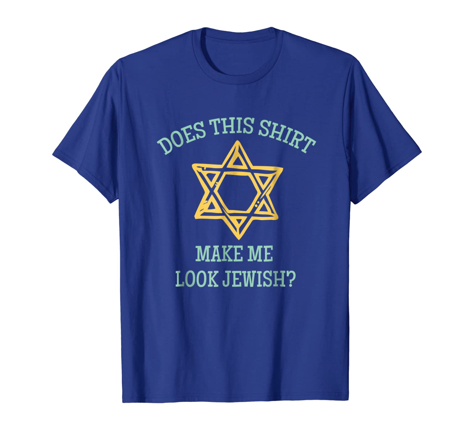 

does this shirt make me look jewish tshirt funny jew, White;black