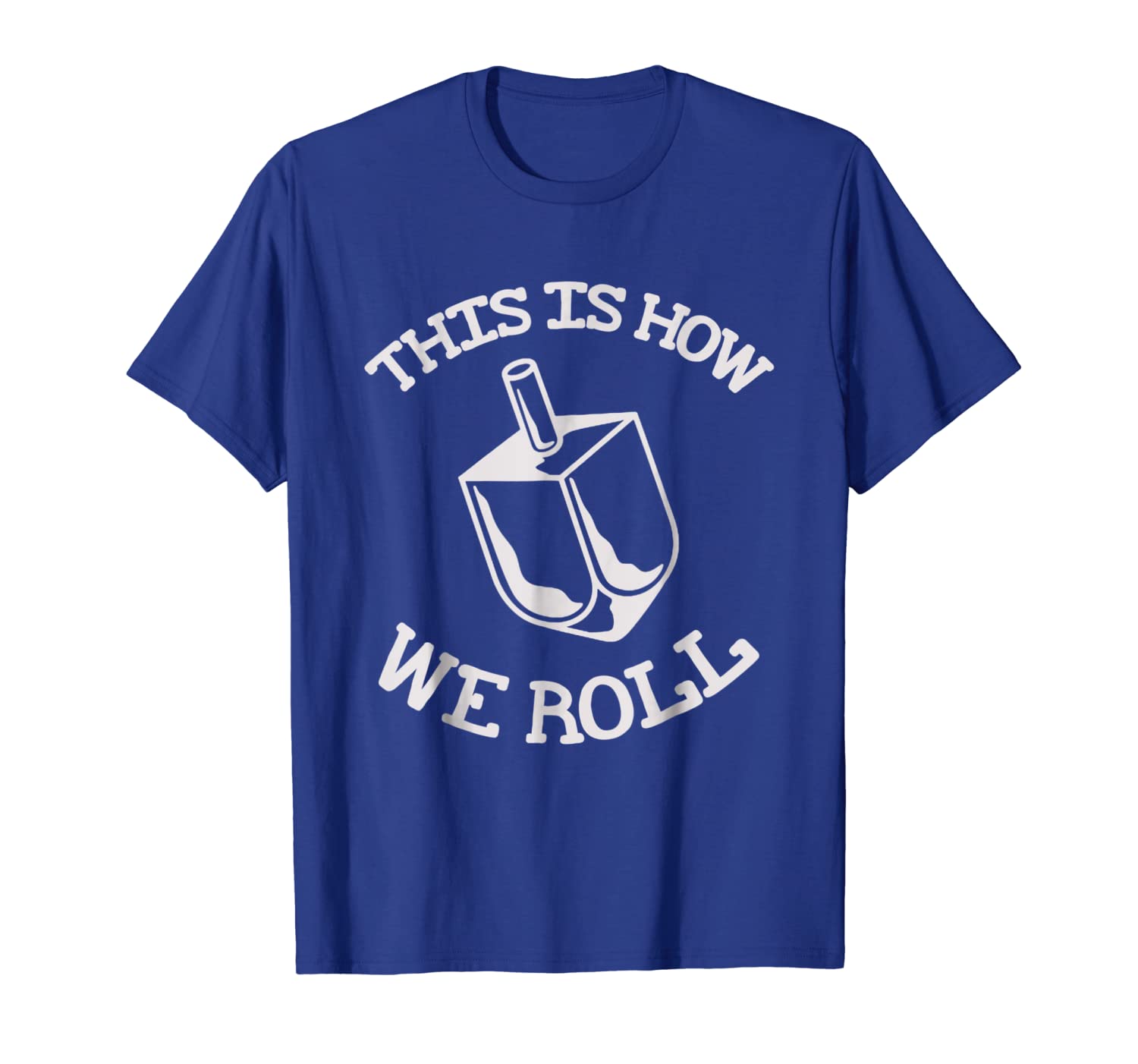 

this is how we roll dreidel jewish t-shirt - hanukkah tee, White;black