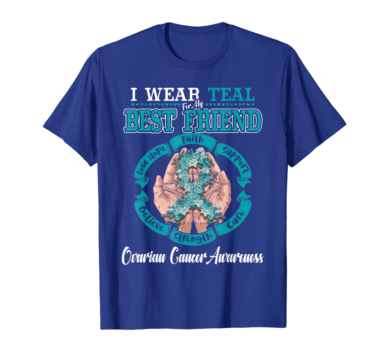 

I Wear Teal For My Best Friend Ovarian Cancer Support Tshirt, White;black