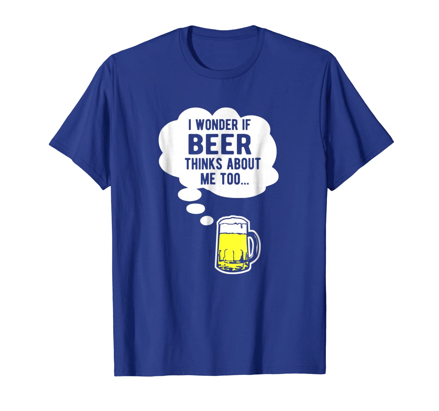 

I wonder if beer thinks about me too t-shirt, White;black