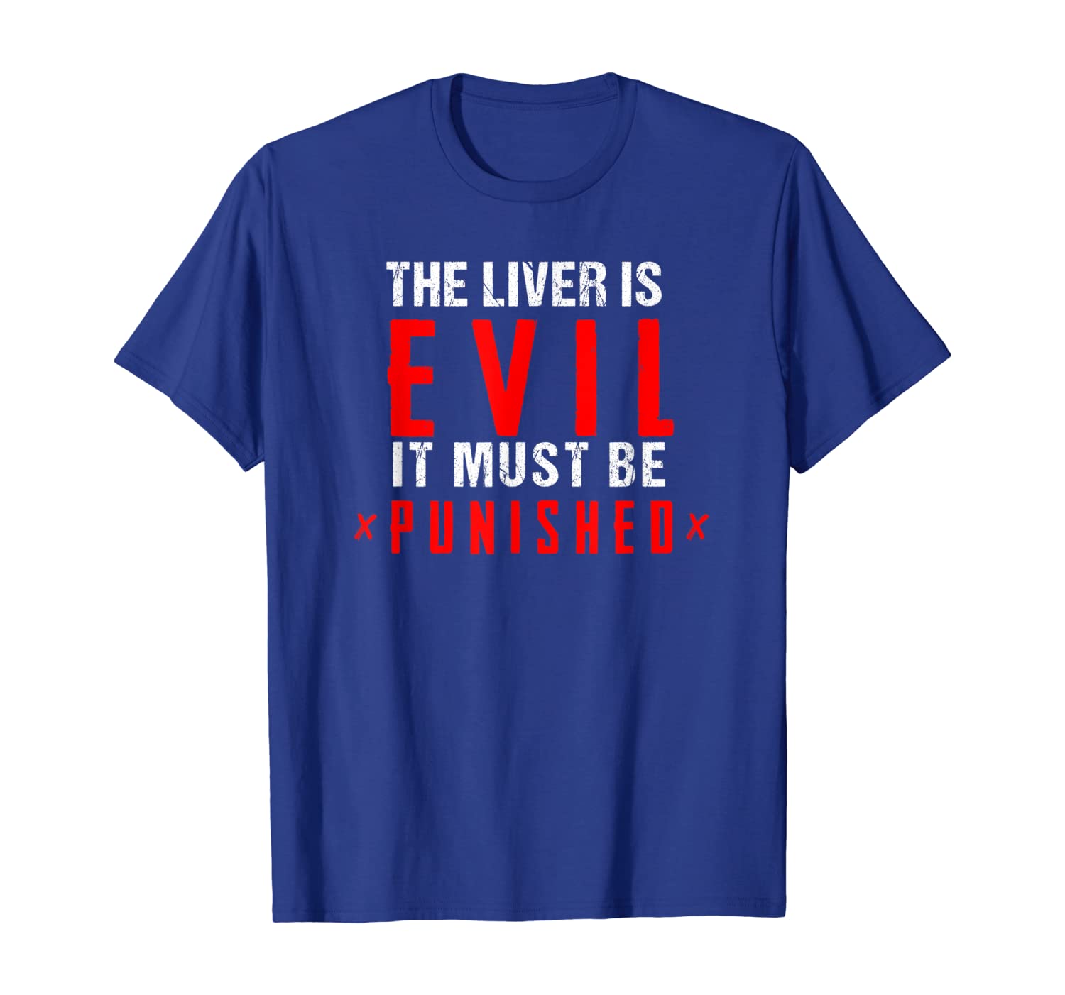 

The Liver Is Evil It Must Be Punished Drinking Drinkers Tee, White;black