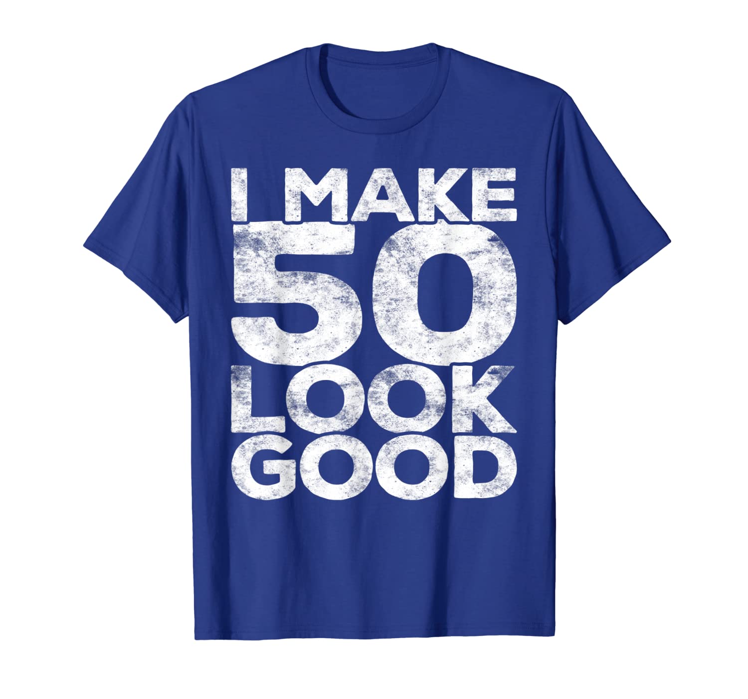 

I Make 50 Look Good T-Shirt 50th Birthday Gift Shirt, White;black