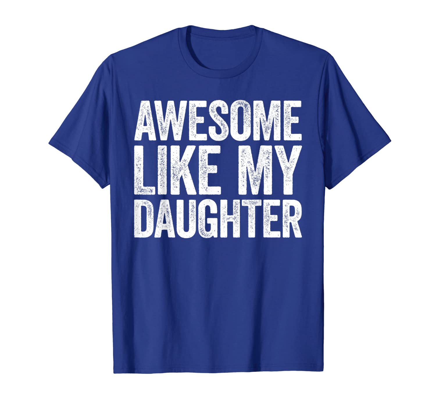 

awesome like my daughter t-shirt parents' day gift, White;black