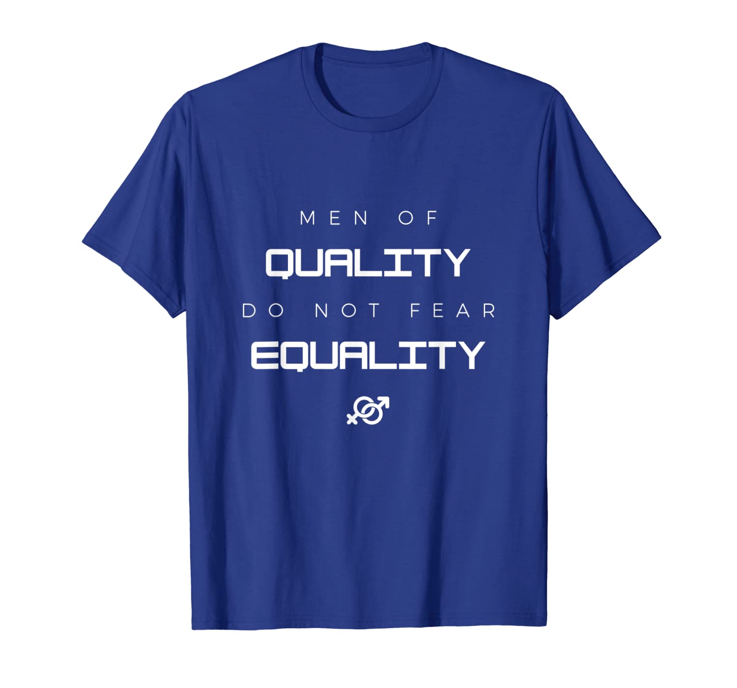 

Men of Quality do not Fear Equality Men Women T-Shirt, White;black