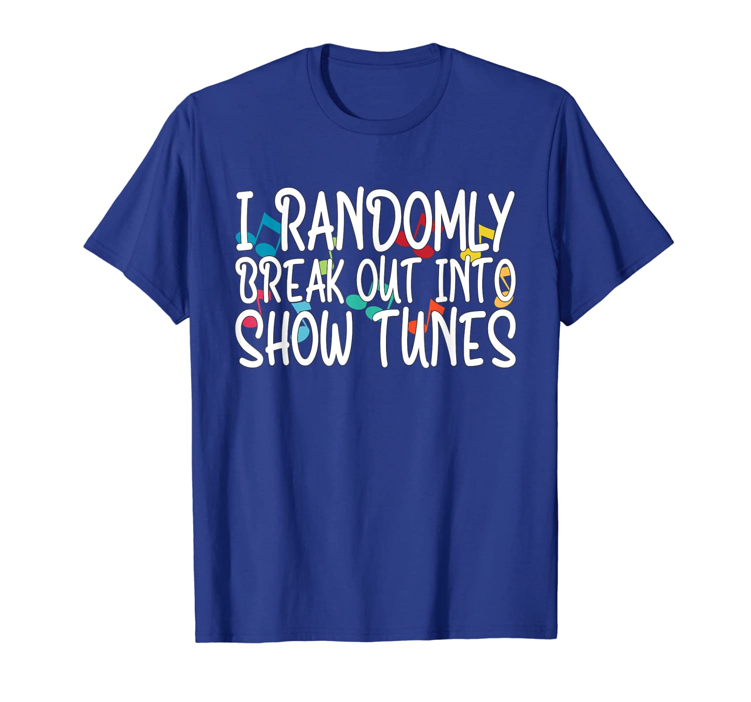 

randomly break into show tunes funny show choir gift singers t-shirt, White;black