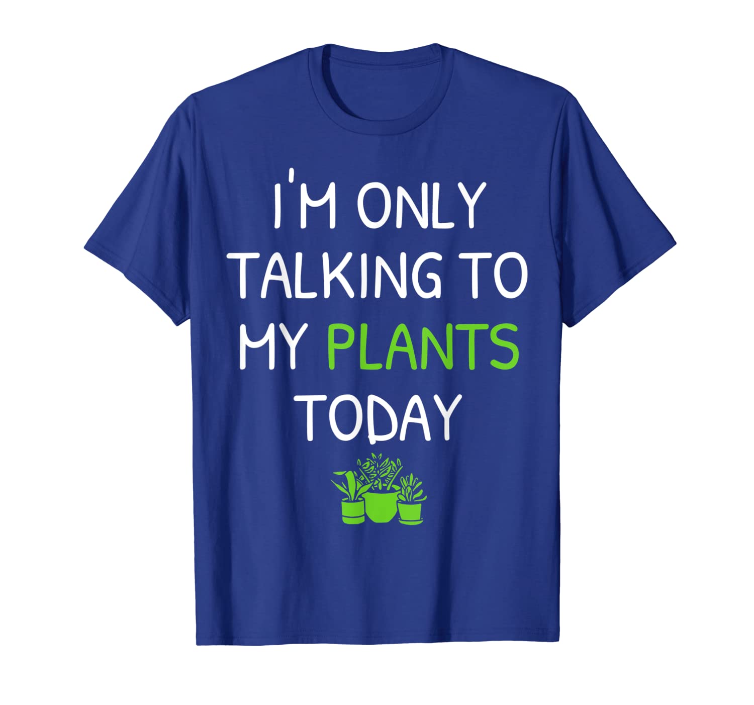 

i'm only talking to my plants today t-shirt funny love plant, White;black