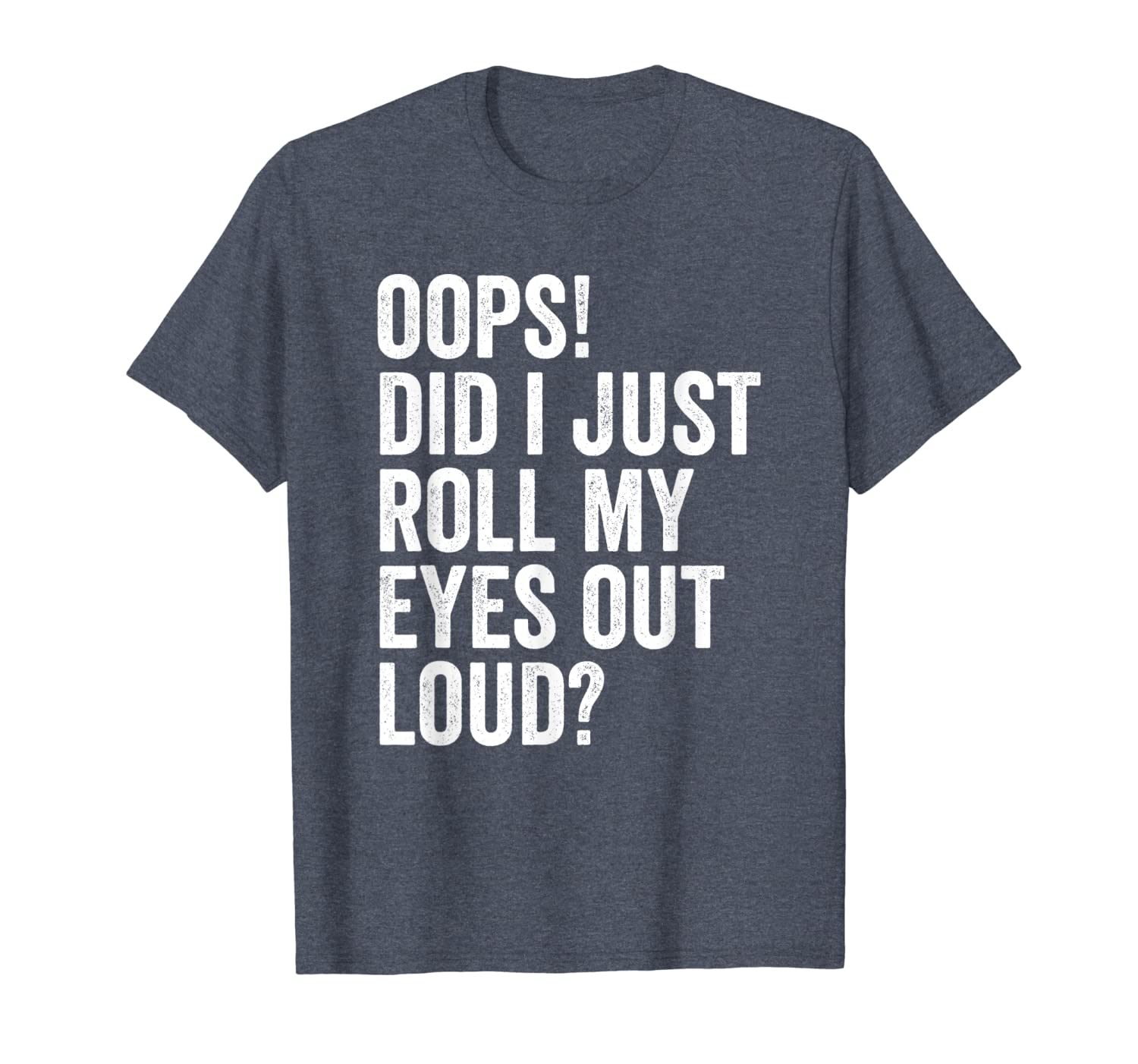 

oops did i just roll my eyes out loud funny gift ideas shirt, White;black