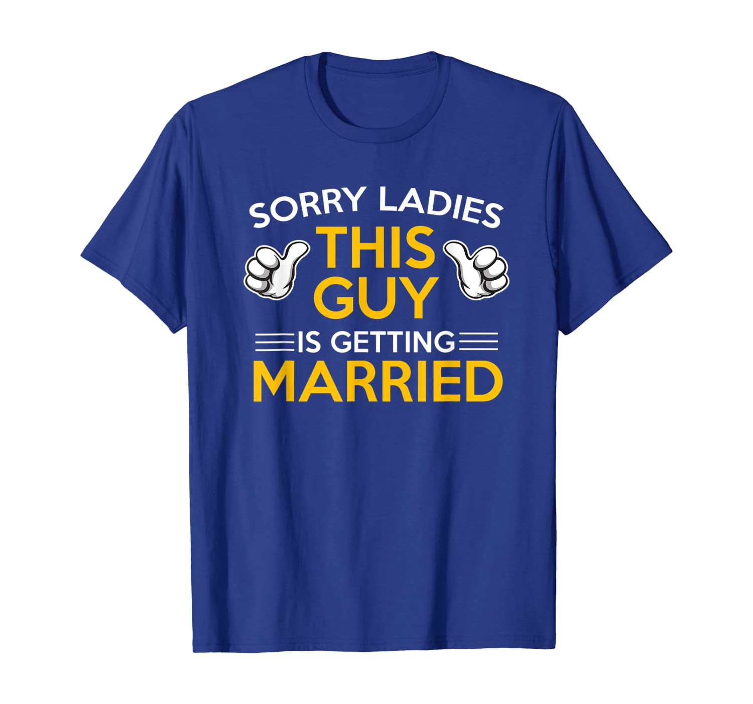 

sorry ladies guy getting married groom engagement shirt, White;black