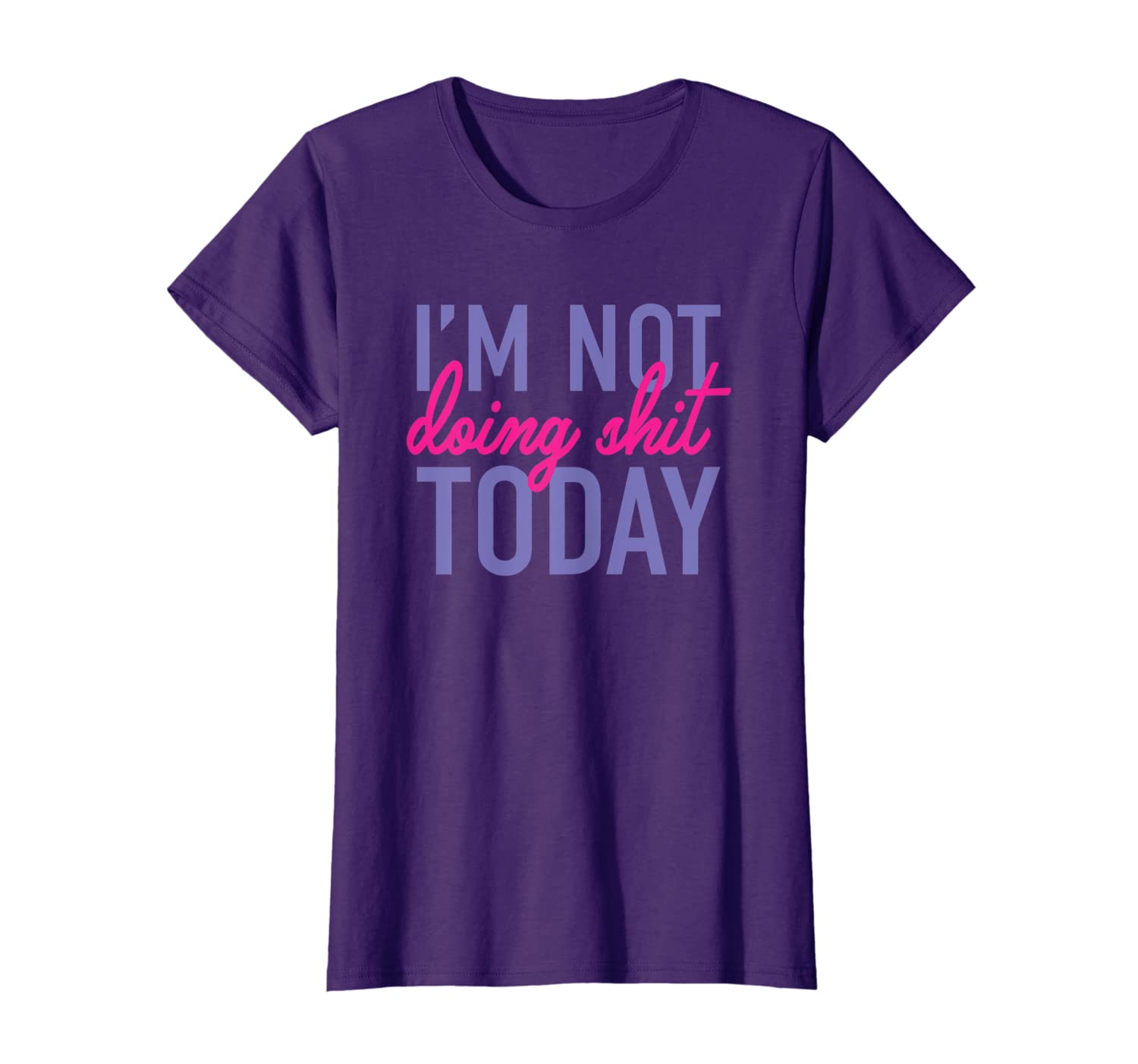 

Womens I'm Not Doing Shit Today T-shirt, White;black