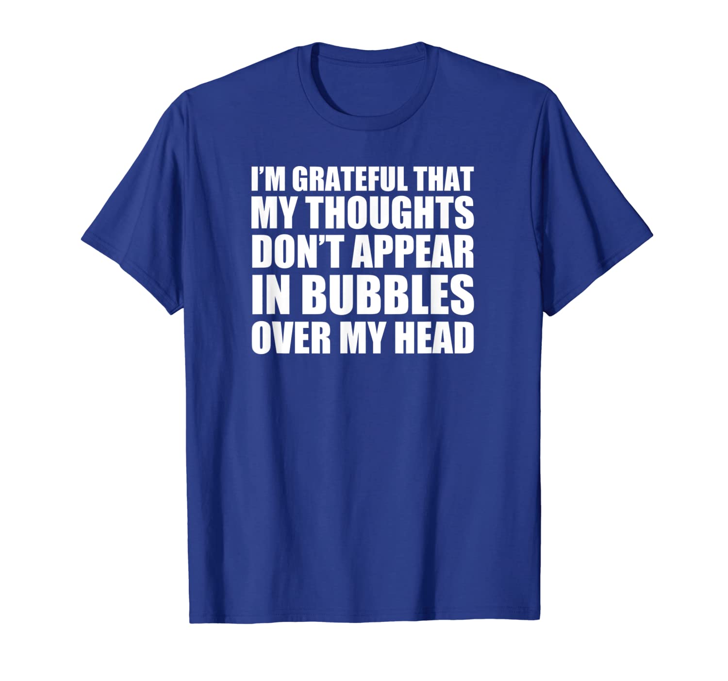 

grateful thoughts don't appear in bubbles sarcasm shirt, White;black