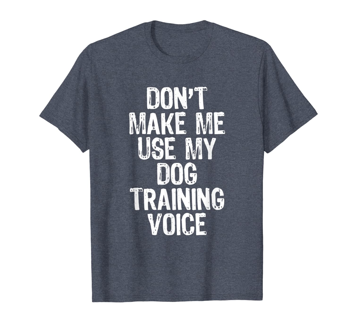 

don't make me use my dog training voice gift trainer t-shirt, White;black
