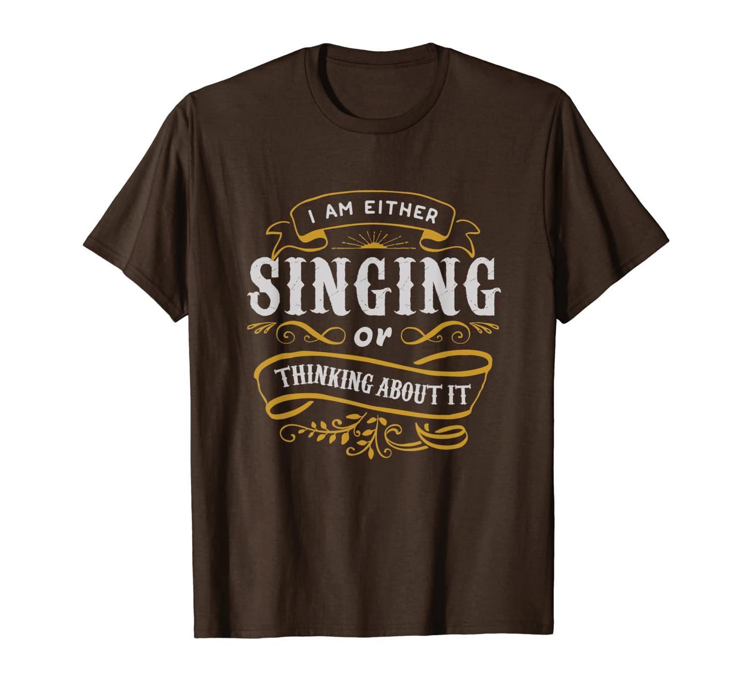 

singer t shirt i am either singing or thinking about it, White;black