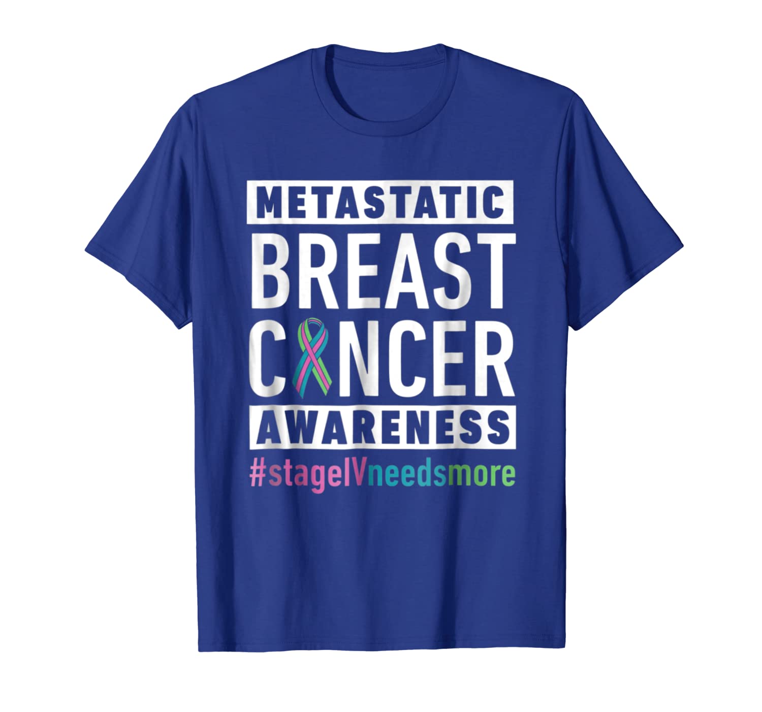 

Metastatic Breast Cancer Awareness StageIVneedsmore Tshirt, White;black