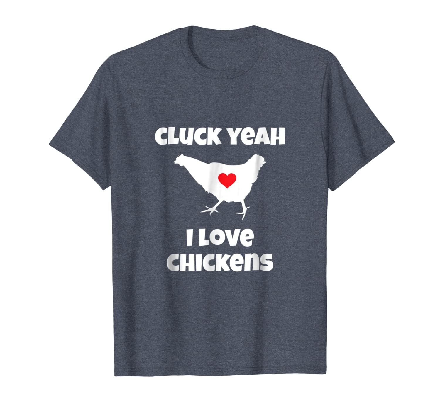

cluck yeah i love chickens funny chicken farmer t-shirt, White;black
