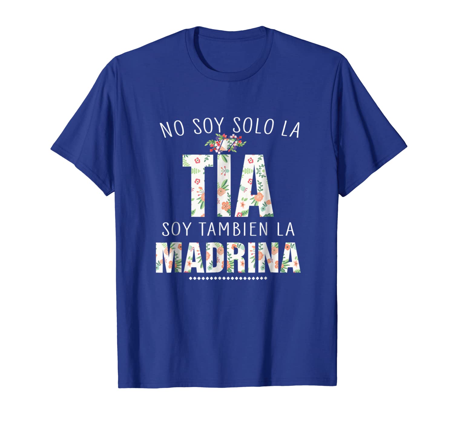 

No Soy Solo La Tia Soy Tambien La Madrina Madre T-Shirt, White;black