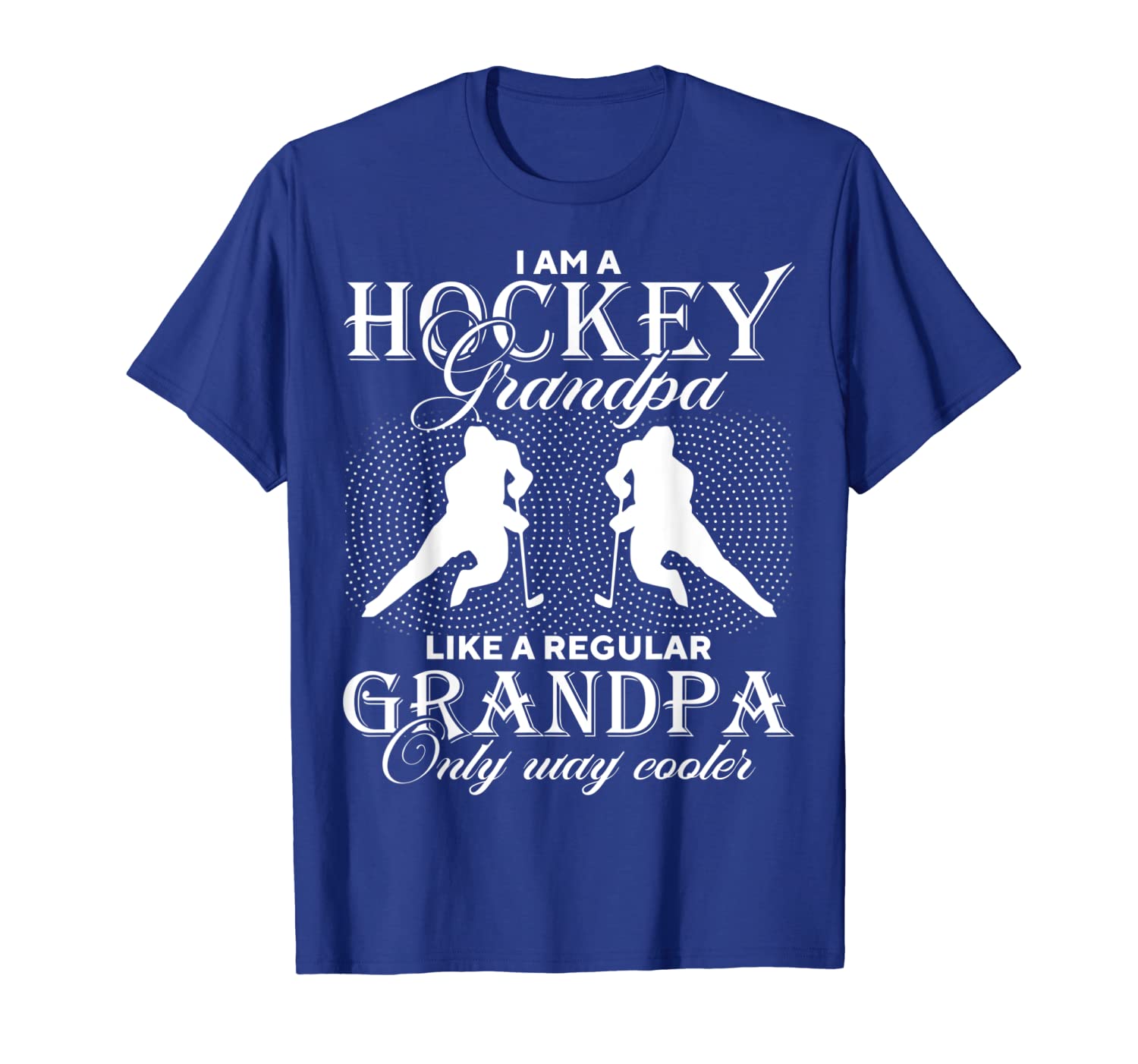 

I Am A Hockey Grandpa - Only Way Cooler Funny Gift T-shirt, White;black