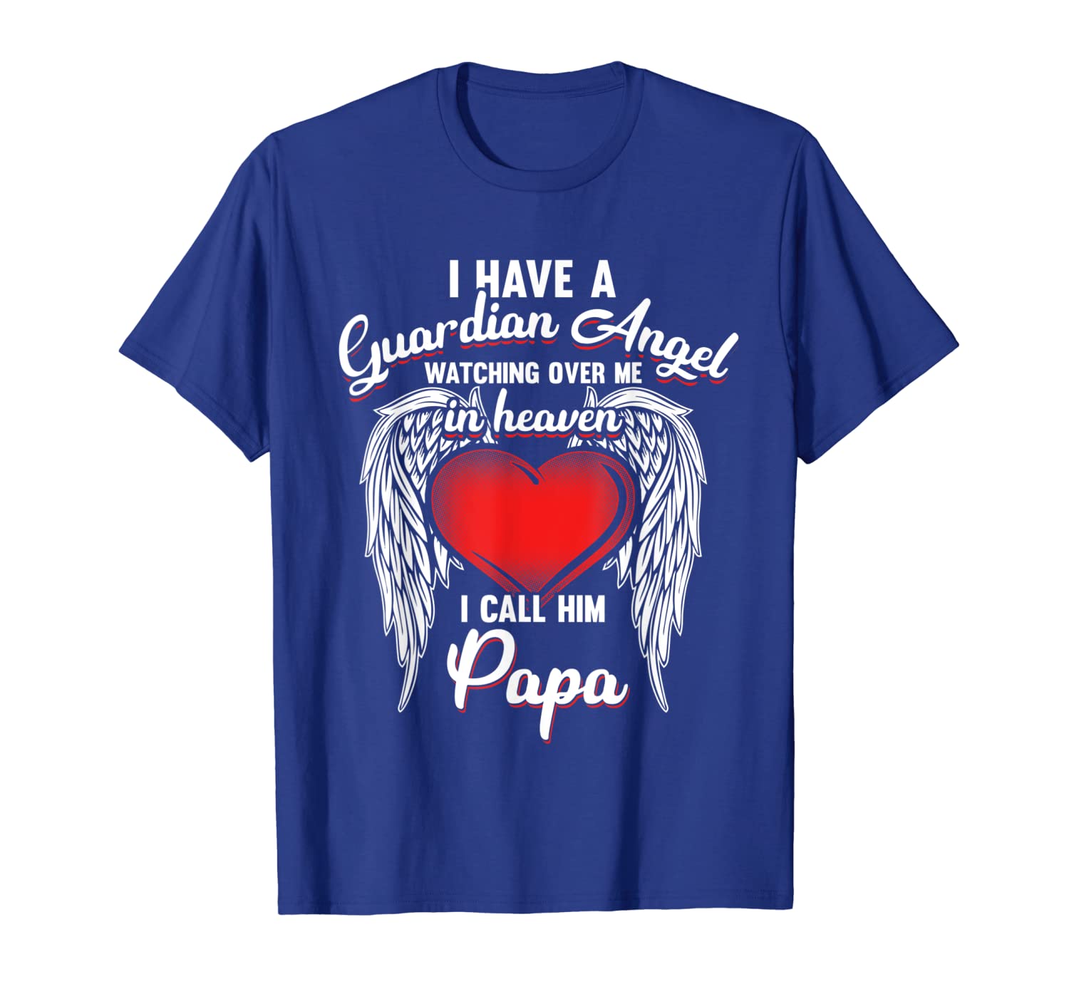 

i have guardian angel in heaven i call papa t-shirt, White;black