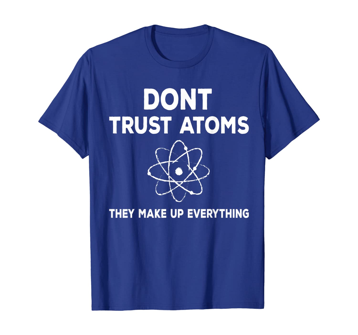 

don't trust atoms shirt funny saying physicist gift idea, White;black