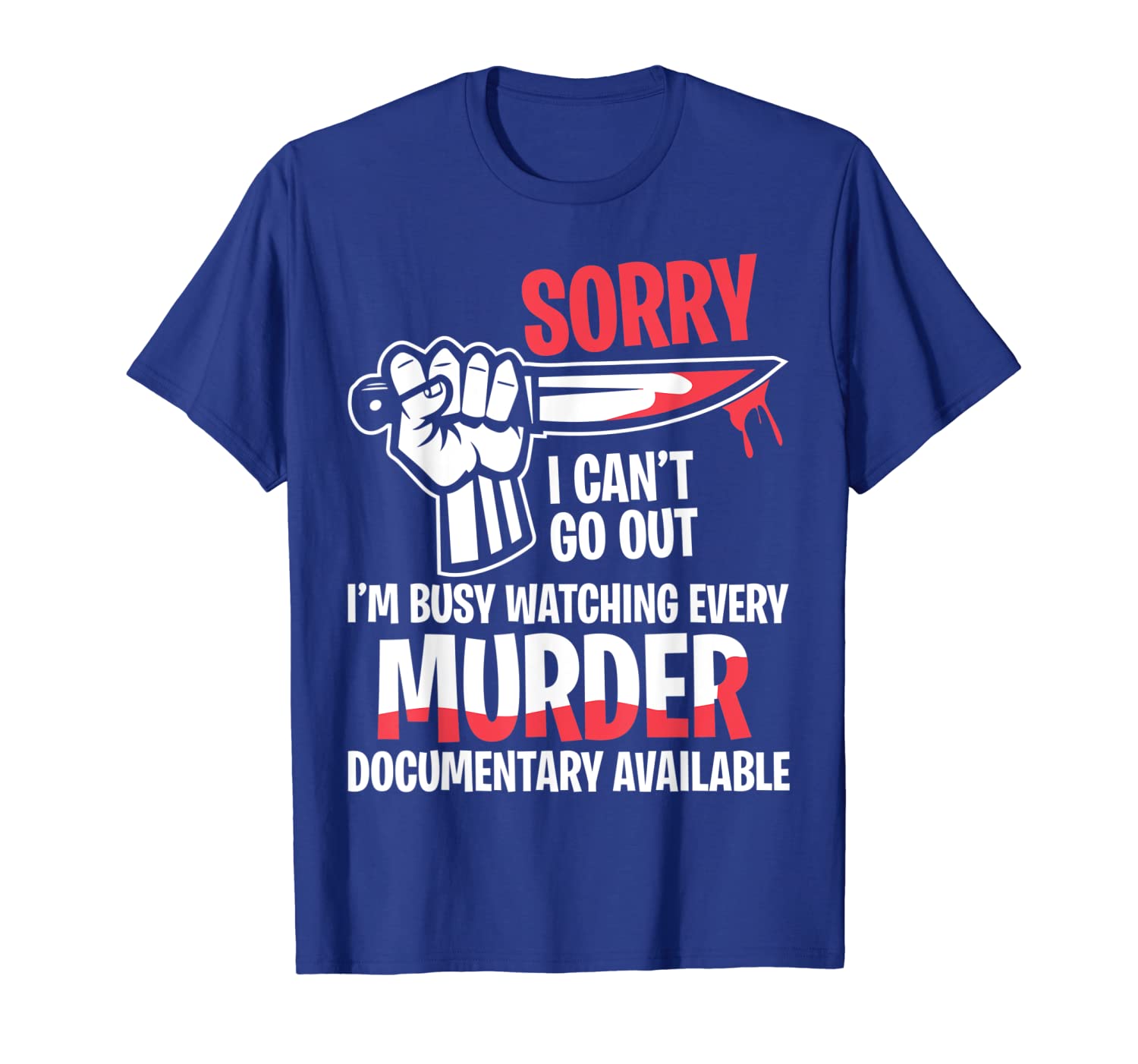 

have to watch every murder documentary available funny t-shirt, White;black