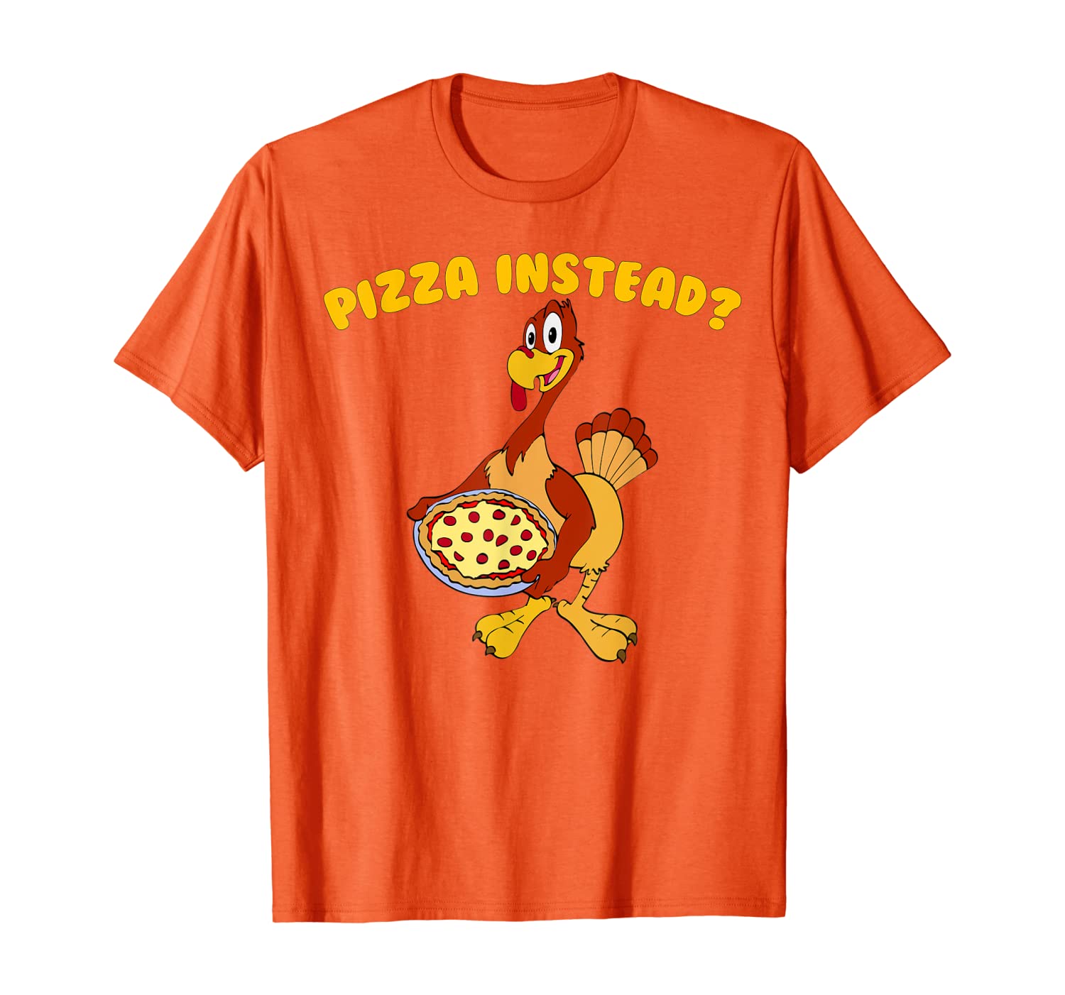 

Pizza Instead Funny Turkey Thanksgiving Gifts T-Shirt, White;black